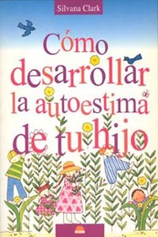 Descargar COMO DESARROLLAR LA AUTOESTIMA DE TU HIJO gratis pdf - leer online