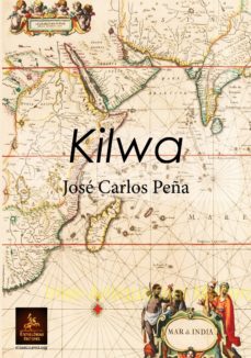 Descargas de libros completos gratis KILWA MOBI PDF de JOSE CARLOS PEÑA