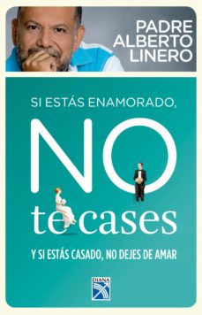 SI ESTAS ENAMORADO, NO TE CASES EBOOK | ALBERTO LINERO | Casa del Libro  México