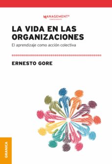 Descargar Ebook gratis ita LA VIDA EN LAS ORGANIZACIONES: EL APRENDIZAJE COMO ACCION COLECTIVA
