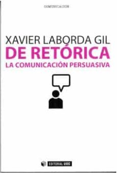 Portada de DE RETORICA: LA COMUNICACION PERSUASIVA