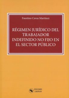Portada de REGIMEN JURIDICO DEL TRABAJADOR INDEFINIDO NO FIJO EN EL SECTOR PUBLICO
