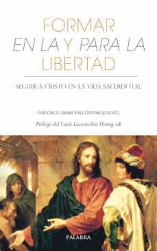 Portada de FORMAR EN LA Y PARA LA LIBERTAD: SEGUIR A CRISTO EN LA VIDA SACERDOTAL