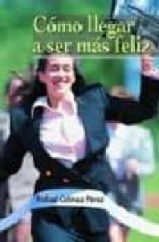 Portada de COMO LLEGAR A SER FELIZ