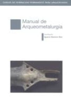 Portada de MANUAL DE ARQUEOMETALURGIA