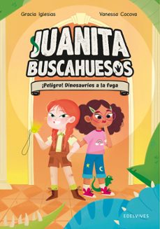 Portada de JUANITA BUSCAHUESOS 2:¡PELIGRO! DINOSAURIOS A LA FUGA
