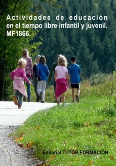 Portada de MF1866 ACTIVIDADES DE EDUCACION EN EL TIEMPO LIBRE INFANTIL Y JUVENIL