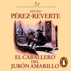 Portada de EL CABALLERO DEL JUBON AMARILLO (LAS AVENTURAS DEL CAPITAN ALATRISTE 5) (AUDIOLIBRO)