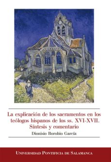 Portada de LA EXPLICACION DE LOS SACRAMENTOS EN LOS TEOLOGOS HISPANOS DE LOS SS. XVI-XVII. SINTESIS Y COMENTARIO