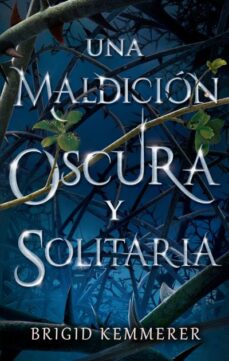 Portada de UNA MALDICION OSCURA Y SOLITARIA (TRILOGIA UNA MALDICION OSCURA SOLITARIA 1)