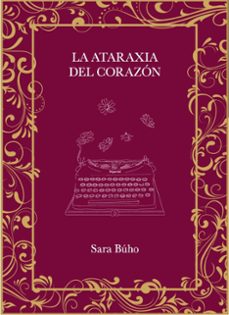 Descargar gratis libros electrónicos holandeses LA ATARAXIA DEL CORAZÓN 9788410378162 de SARA BUHO iBook DJVU ePub