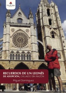 Descarga gratuita de bookworm RECUERDOS DE UN LEONÉS DE ADOPCIÓN, EXILIADO SIN RAZÓN de MIGUEL DOMÍNGUEZ (Literatura española)