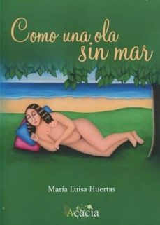 Descargar libros pdf en línea COMO UNA OLA SIN MAR de MARIA LUISA HUERTAS