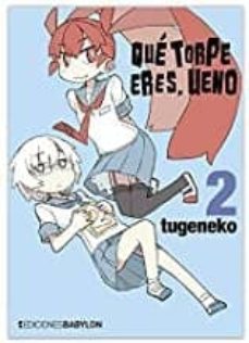 Audiolibros gratis en descargas de cd QUE TORPE ERES, UENO Nº 2 9788416703562 (Literatura española)  de TUGENEKO