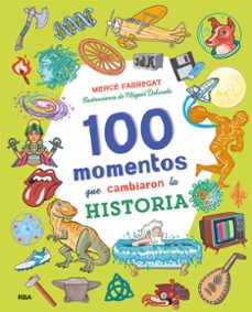 Imagen de 100 MOMENTOS QUE CAMBIARON LA HISTORIA de MERCE FABREGAT