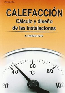 Portada de CALEFACCION: CALCULO Y DISEÑO DE LAS INSTALACIONES (BIBLIOTECA DE L INSTALADOR)