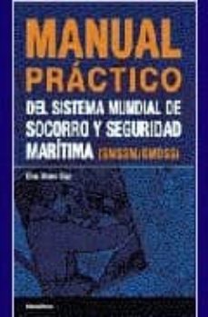 Descargar MANUAL PRACTICO DEL SISTEMA MUNDIAL DE SOCORRO Y SEGURIDAD MARITI MA gratis pdf - leer online