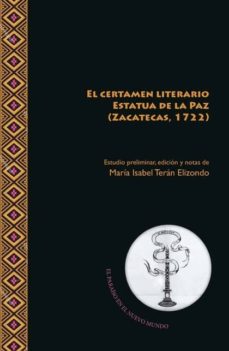 Descarga de libro gratis EL CERTAMEN LITERARIO ESTATUA DE LA PAZ (ZACATECAS, 1722)