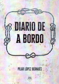 Libros de ingles gratis para descargar DIARIO A BORDO  9788494709562 de PILAR LOPEZ BERNUES en español
