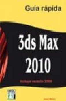 Libro descargable en línea gratis 3DS MAX 2010 GUIA RAPIDA: INCLUYE VERSION 2009 9788496897762 (Spanish Edition) 