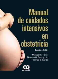 Ebooks gratis descargar pdf MANUAL DE CUIDADOS INTENSIVOS EN OBSTETRICIA de M. - STRONG, T. - GARITE, T. FOLEY in Spanish 9789588871462 DJVU