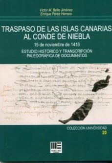 Portada de TRASPASO DE LAS ISLAS CANARIAS AL CONDE DE NIEBLA: ESTUDIO HISTORICO Y TRANSCRIPCION PALEOGRAFICA DE DOCUMENTOS