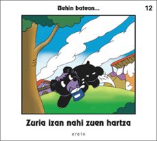 Portada de BEHIN BATEAN 12... ZURIA IZAN NAHI ZUEN HARTZA