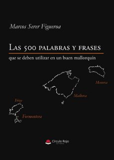 Portada de LAS 500 PALABRAS Y FRASES QUE SE DEBEN UTILIZAR EN UN BUEN MALLOR QUIN