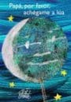 Portada de PAPA, POR FAVOR, ACHEGAME A LUA