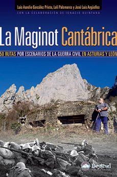 Portada de LA MAGINOT CANTABRICA: 50 RUTAS POR ESCENARIOS DE LA GUERRA CIVIL EN ASTURIAS Y LEON