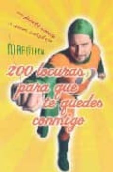 Portada de 200 LOCURAS PARA QUE TE QUEDES CONMIGO