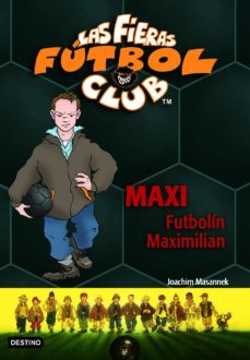 Portada de LAS FIERAS FUTBOL CLUB 7 : MAXI FUTBOLIN MAXIMILIAN