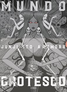 Portada de JUNJI ITO ARTWORK: MUNDO GROTESCO 3ª EDICION