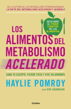 Ebook LOS ALIMENTOS DEL METABOLISMO ACELERADO EBOOK de HAYLIE POMROY | Casa  del Libro