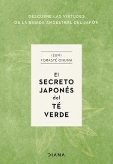 Descarga de libros electrónicos de Epub. EL SECRETO JAPONES DEL TE VERDE (Spanish Edition) de IZUMI FORASTE ONUMA 9788411191272