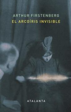 Libros de texto para descargar ipad EL ARCOIRIS INVISIBLE de ARTHUR FIRSTENBERG en español FB2 ePub MOBI 9788412213072