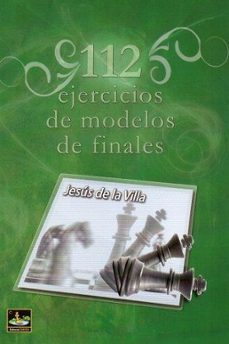 Descargar libro de google books gratis 112 EJERCICIOS DE MODELOS DE FINALES de JESUS DE LA VILLA in Spanish