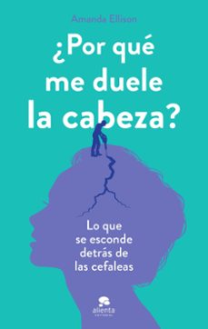Ebooks gratuitos sin membresía descargar ¿POR QUE ME DUELE LA CABEZA?  de AMANDA ELLISON (Literatura española)