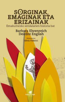 Libros con descargas gratuitas de libros electrónicos disponibles SORGINAK, EMAGINAK ETA ERIZAINAK. EMAKUMEZKO SENDALARIEN HISTORIA BAT (HITZAURREA SILVIA FEDERICI) 9788416946372 en español