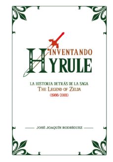 Descarga gratuita de libros de Google en línea. INVENTANDO HYRULE: LA HISTORIA DETRAS DE LA SAGA 