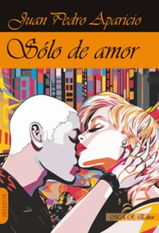 Descarga de la librería SÓLO DE AMOR de JUAN PEDRO APARICIO 9788417433772 ePub PDB FB2