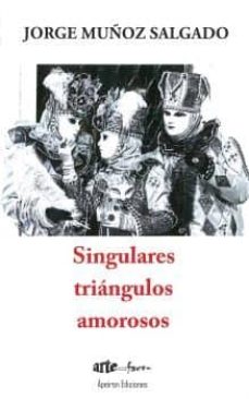 Libros de Kindle para descargar a ipad. SINGULARES TRIÁNGULOS AMOROSOS RTF CHM de JORGE MUÑOZ SALGADO in Spanish 9788417574772