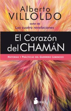 Descarga completa gratuita de bookworm EL CORAZON DEL CHAMAN. HISTORIAS Y PRACTICAS DEL GUERRERO LUMINOS O 9788418000072 iBook RTF MOBI de ALBERTO VILLOLDO