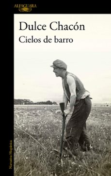 Descarga archivos  de libros gratis. CIELOS DE BARRO (Spanish Edition) de DULCE CHACON  9788420406572