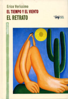 Gratis libros en línea para descargar EL TIEMPO Y EL VIENTO - EL RETRATO (Spanish Edition) de ERICO VERISSIMO PDB