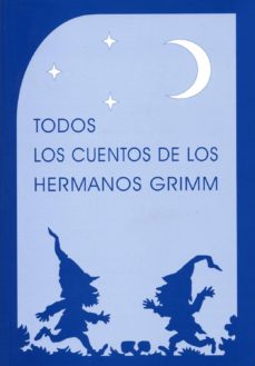 TODOS LOS CUENTOS DE LOS HERMANOS GRIMM (2ª ED.) | HERMANOS GRIMM | Casa  del Libro