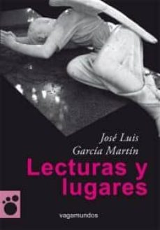Descargar ebook gratis en ingles LECTURAS Y LUGARES de JOSE LUIS GARCIA MARTIN  en español