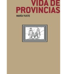 Los mejores ebooks de descarga gratuita. VIDA DE PROVINCIAS de MARIA YUSTE iBook CHM en español