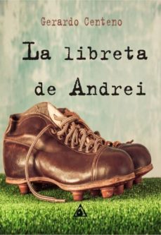 Ebooks descargar pdf gratis LA LIBRETA DE ANDREI ePub PDF de GERARDO CENTENO (Literatura española)