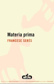Descarga gratuita de ebooks epub MATERIA PRIMA ePub PDB 9788496594272 (Spanish Edition) de FRANCESC SERES